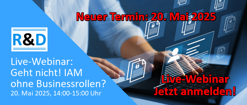 Neuer Termin Webinar geht nicht IAM ohne Businessrollen Neuer Termin Webinar geht nicht IAM ohne Businessrollen