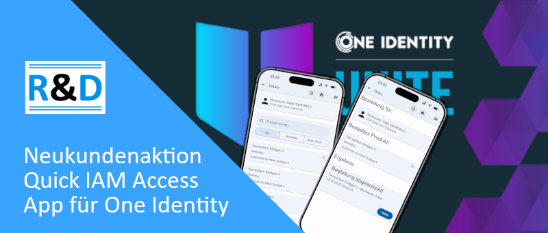 Quick IAM Access App Neukundenaktion zur One Identity UNITE Quick IAM Access App Neukundenaktion zur One Identity UNITE