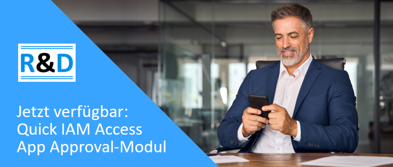 Quick IAM Access App: Approval-Modul zur Genehmigung von Bestellungen jetzt verfügbar Quick IAM Access App: Approval-Modul zur Genehmigung von Bestellungen jetzt verfügbar