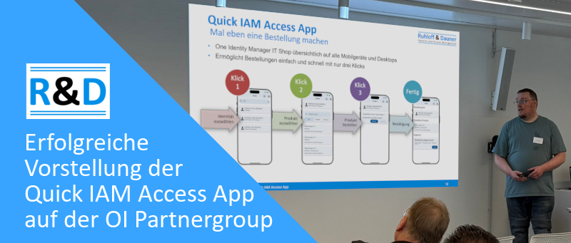 Erfolgreiche Vorstellung der Quick IAM Access App auf der One Identity Partnergroup 2025 Erfolgreiche Vorstellung der Quick IAM Access App auf der One Identity Partnergroup 2025