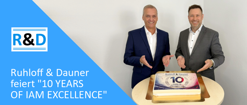10 Jahre Ruhloff & Dauner Identity & Access Management 10 Jahre Ruhloff & Dauner Identity & Access Management